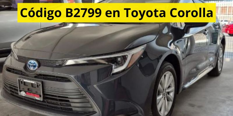 Código B2799 en Toyota Corolla