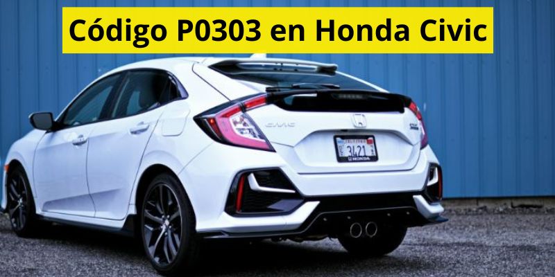 Código P0303 en Honda Civic